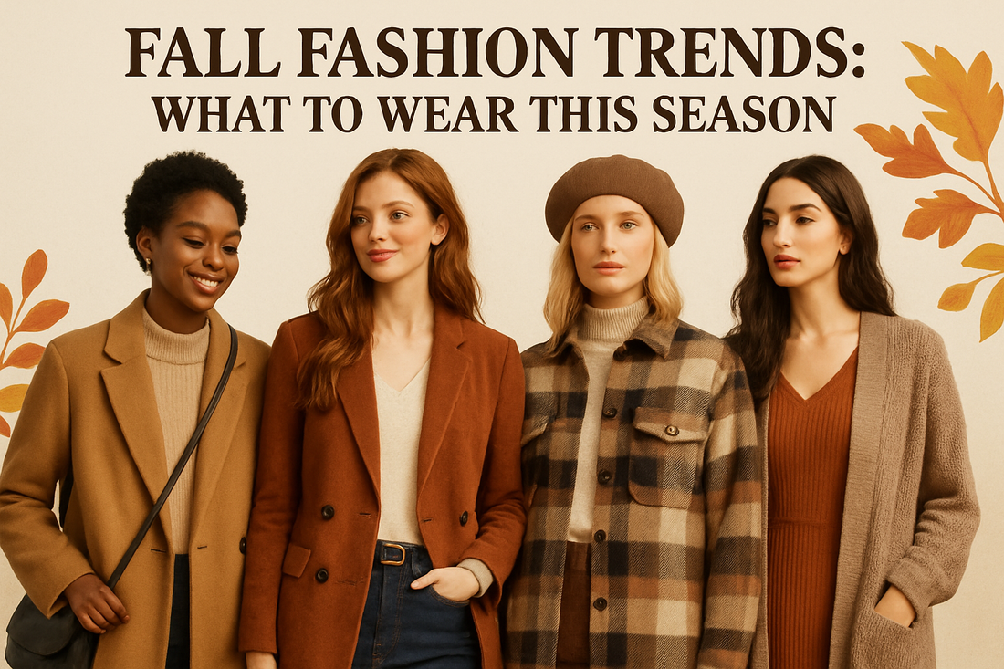 Fall Fashion Trends: What to Wear This Season